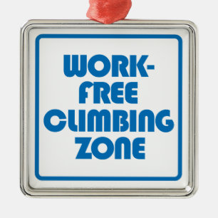 Work Free Climbing Zone Metal Ornament