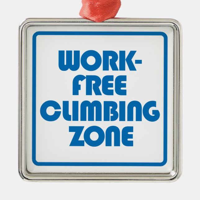Work Free Climbing Zone Metal Ornament (Front)