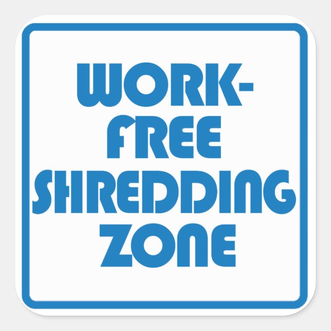 Work Free Shredding Zone Square Sticker (Front)