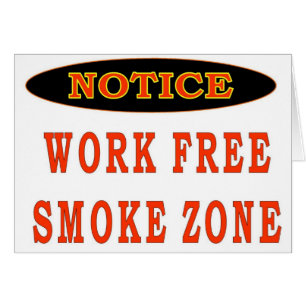 WORK FREE SMOKE ZONE