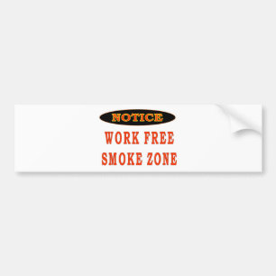 WORK FREE SMOKE ZONE BUMPER STICKER