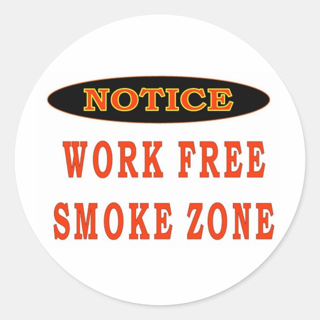 WORK FREE SMOKE ZONE CLASSIC ROUND STICKER (Front)