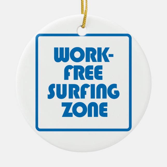 Work Free Surfing Zone Ceramic Ornament (Front)