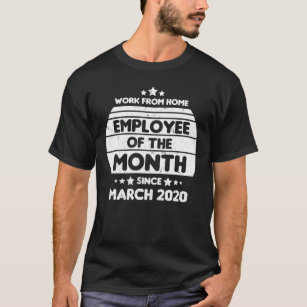 Work From Home Employee of the Month Gift T-Shirt