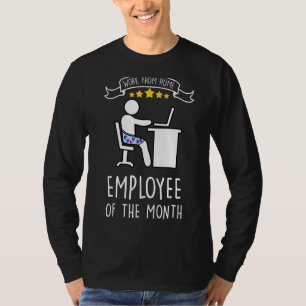 Work From Home Employee Of The Month  Home Office  T-Shirt
