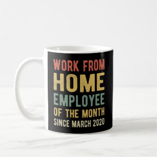Work From Home Employee of The Month I Coffee Mug