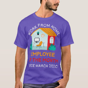 Work From Home Employee of The Month Since March 2 T-Shirt
