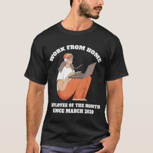 Work From Home Employee Of The Month Since March 2 T-Shirt