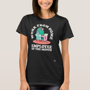 Work From Home Employee of the Month T-Shirt