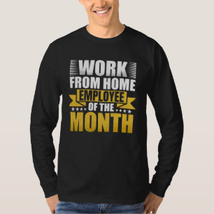 Work From Home Employee Of The Month T-Shirt
