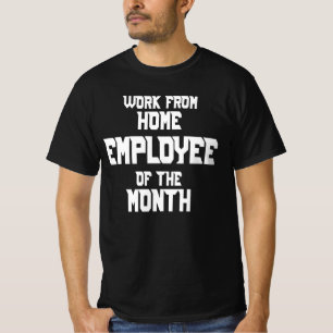 Work From Home Employee Of The Month T-Shirt