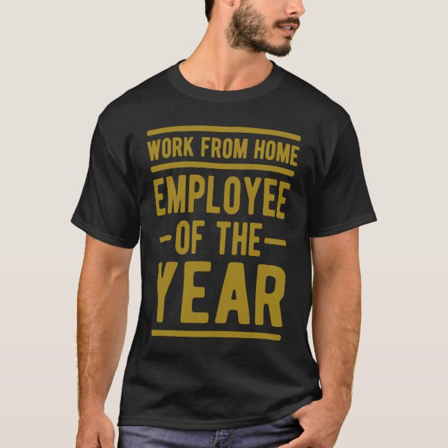 Work From Home Employee of the Year Job Sarcasm Hu T-Shirt (Front)
