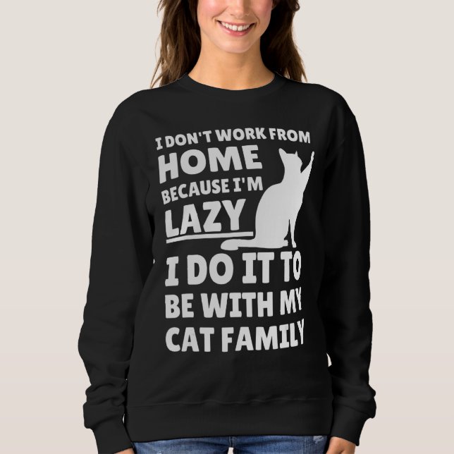 Work From Home Needy Cat  Sarcastic Virtual Employ Sweatshirt (Front)