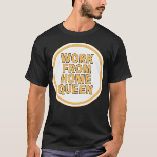 Work From Home Queen T-Shirt