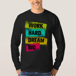 Work Hard & Always Dream Big Graphic Tees & Cool D