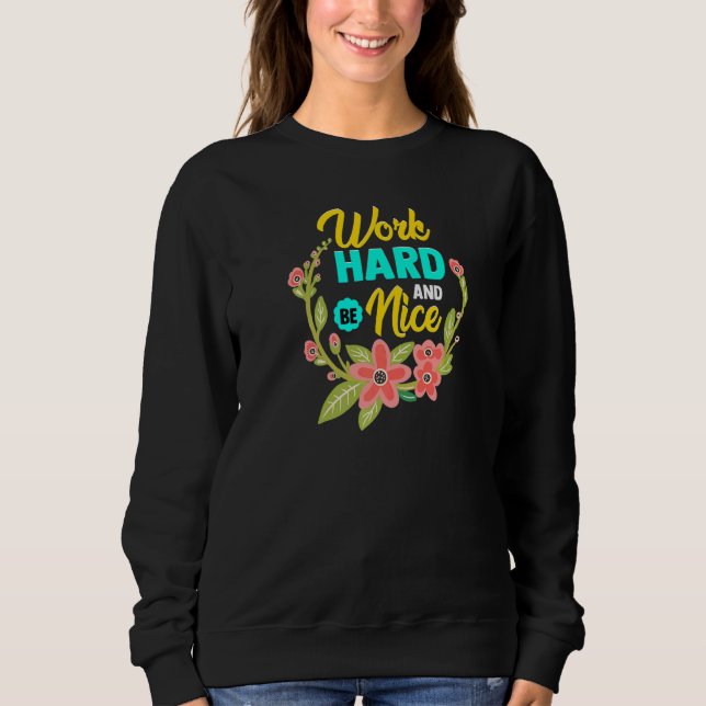 WORK HARD AND BE NICE Anti Bullying Pro Kindness Sweatshirt (Front)
