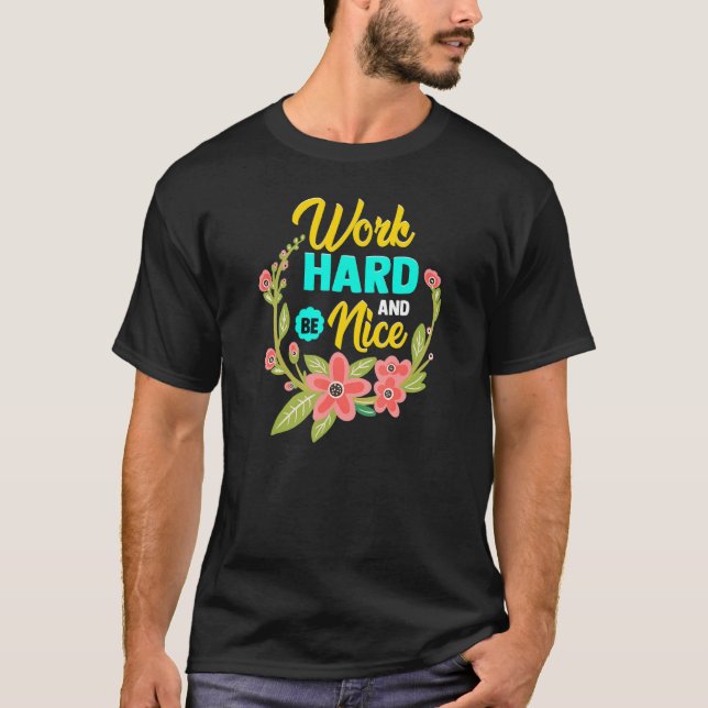 WORK HARD AND BE NICE  Anti Bullying Pro Kindness T-Shirt (Front)