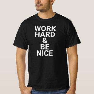 work hard and be nice,be kind,inspirational,kindne T-Shirt