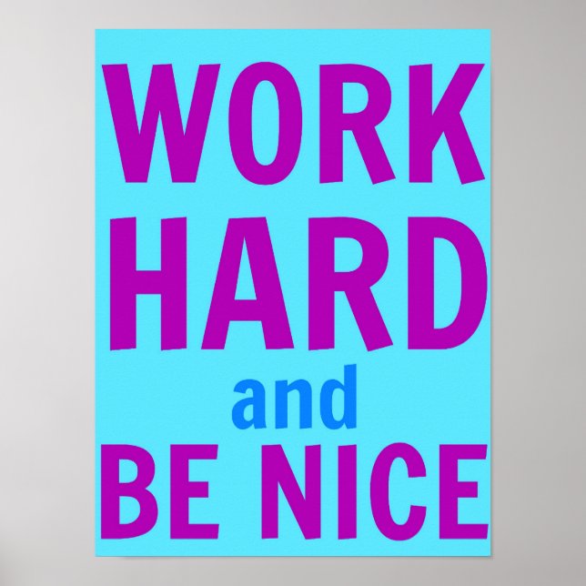 Work Hard and Be Nice Poster (Front)