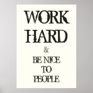 Work Hard and Be nice to People motivation quote Poster