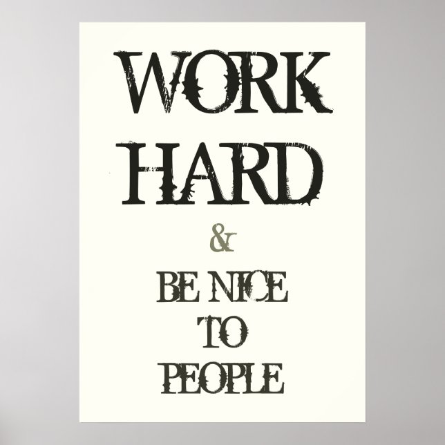 Work Hard and Be nice to People motivation quote Poster (Front)