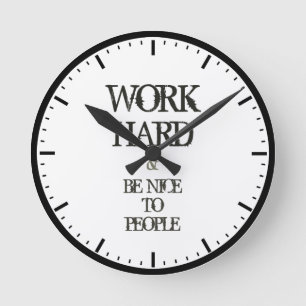 Work Hard and Be nice to People motivation quote Round Clock