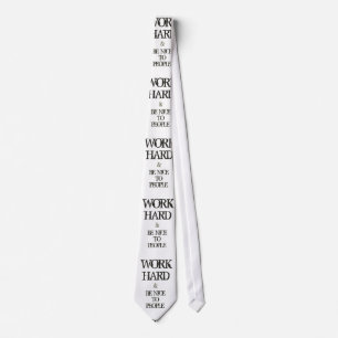Work Hard and Be nice to People motivation quote Tie