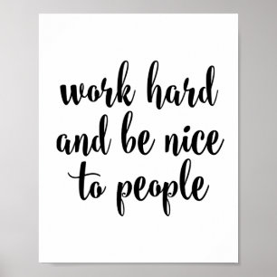 Work hard and be nice to people poster