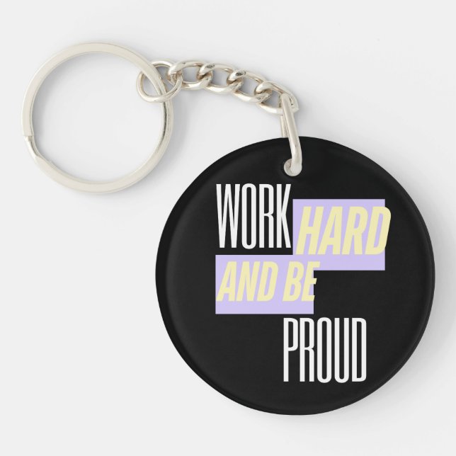Work Hard and Be Proud, Inspirational, Motivation  Key Ring (Front)