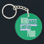 Work Hard and Be Proud, Motivational Quote Key Ring<br><div class="desc">Work Hard and Be Proud. Work Hard Quote. Be Proud Quote. Inspirational Quote. Motivational Quote.</div>