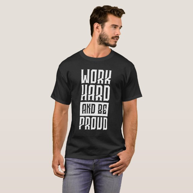 Work hard and be Proud T-Shirt (Front Full)