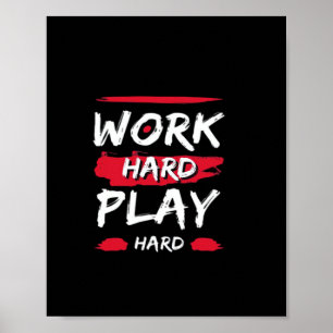 Work Hard And Play Hard Premium Poster