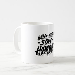 work hard and stay humble coffee mug