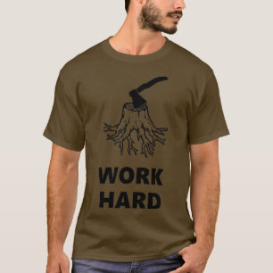 Work hard axe version T-Shirt