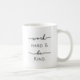Work Hard & Be Kind Coffee Mug