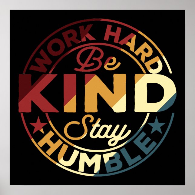 Work Hard Be Kind Stay Humble Poster (Front)