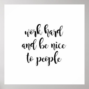Work Hard & Be Nice to People Poster