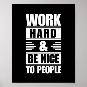 Work Hard Be Nice To People Sticker  Poster
