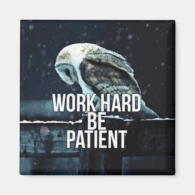 Work Hard, Be Patient - Motivational Magnet (Front)