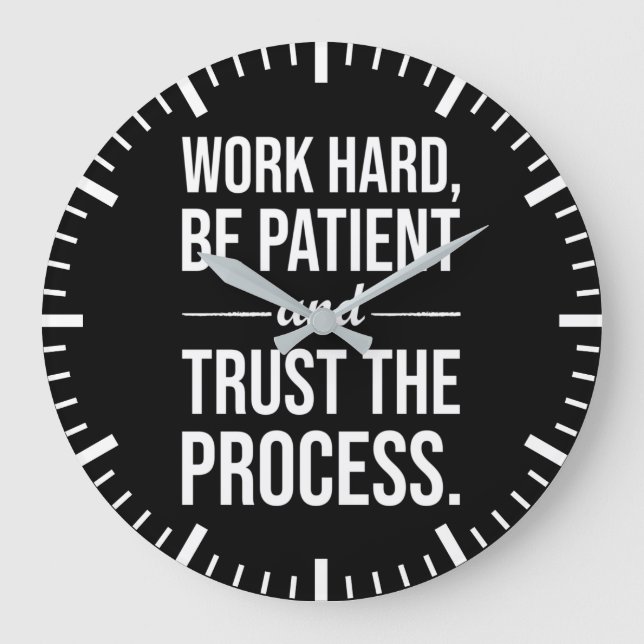 Work Hard, Be Patient, Trust The Process Large Clock (Front)