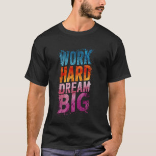 Work Hard Big Motivational Quote Hustle Inspiratio T-Shirt