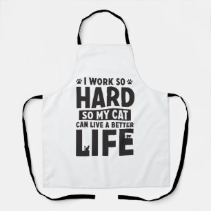 Work Hard Cat Better Life International Cat Day Apron