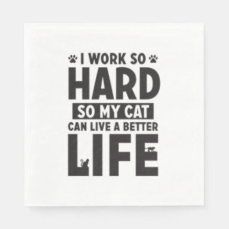 Work Hard Cat Better Life International Cat Day Napkin