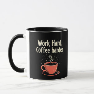 Work Hard Coffee Harder Funny Caffeine Lover Mug