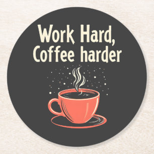 Work Hard Coffee Harder Funny Caffeine Lover Round Paper Coaster