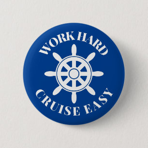 Work Hard Cruise Easy - Fun Saying for Cruisers 6 Cm Round Badge