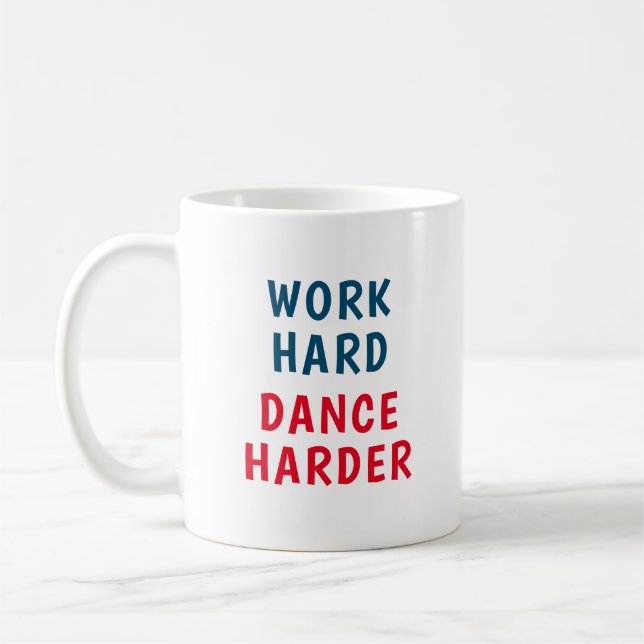 Work hard, Dance harder Coffee Mug (Left)