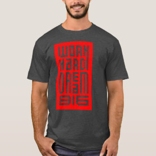Work Hard Dream Big 4 T-Shirt