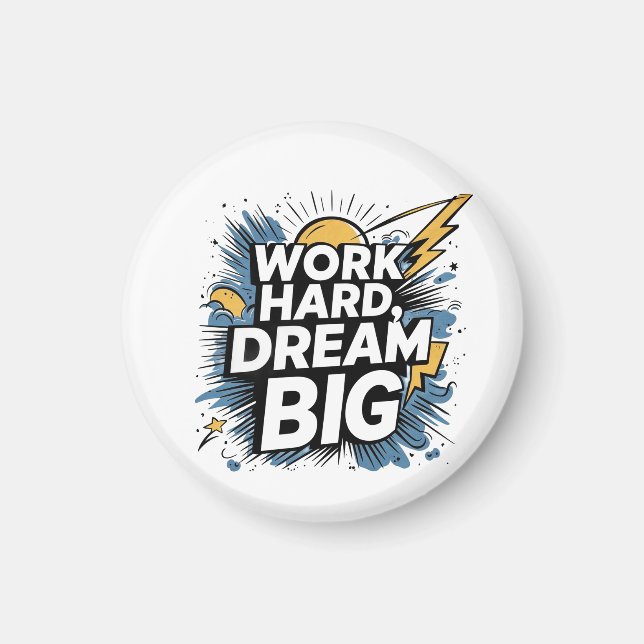 Work Hard Dream Big Button Magnet - Motivational  (Front)