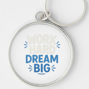 Work Hard Dream Big Keychain